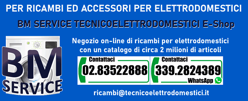 BM SERVICE TECNICOELETTRODOMESTICI Vendita online ricambi per elettrodomestici